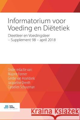 Informatorium Voor Voeding En Diëtetiek: Dieetleer En Voedingsleer - Supplement 98 - April 2018 Former, Majorie 9789036821100 Bohn Stafleu Van Loghum