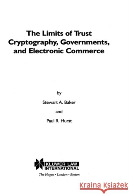 The Limits of Trust: Cryptography, Governments, & Electronic Commerce Stewart, David 9789041106353