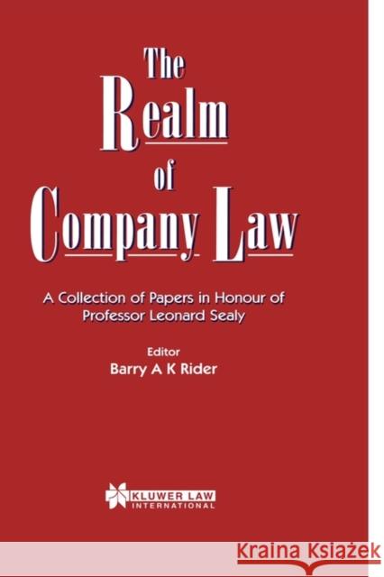 The Realm of Company Law: A Collection of Papers in Honour of Professor Leonard Sealy Rider, Barry A. K. 9789041107336
