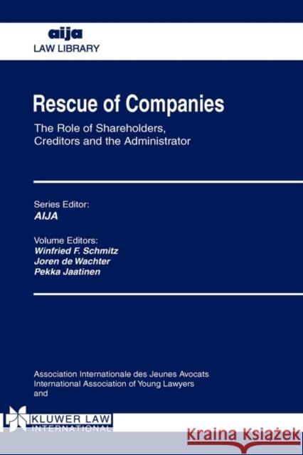 Rescue of Companies: The Role of Shareholders, Creditors and the Administrator Schmitz, Winfried F. 9789041107435 Kluwer Law International