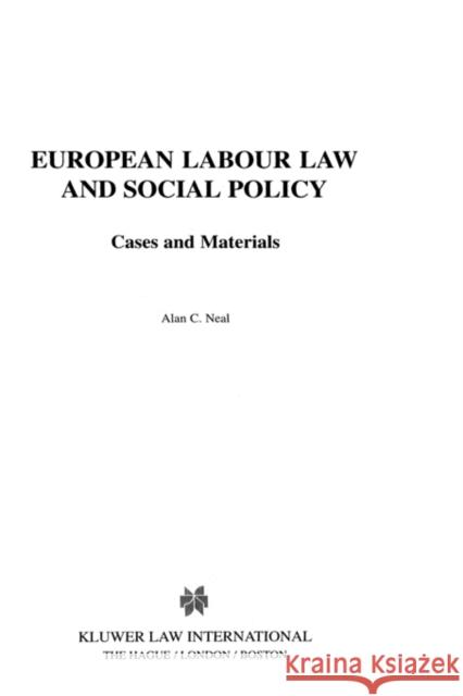 EUropean Labour Law and Social Policy Neal, Alan C. 9789041112798