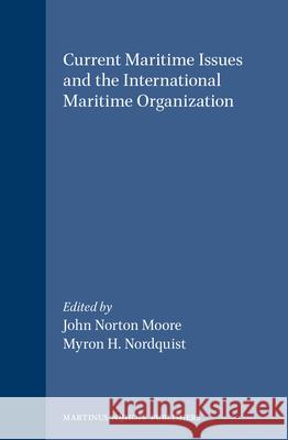 Current Maritime Issues and the International Maritime Organization Nordquist                                Myron H. Nordquist J. N. Moore 9789041112934 Kluwer Law International