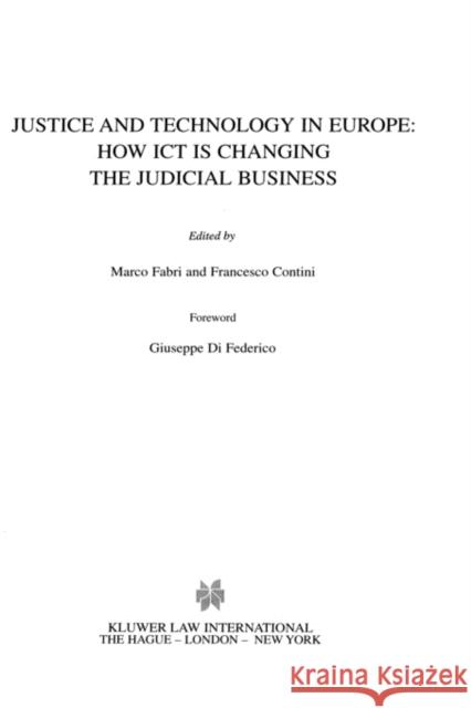 Justice and Technology in Europe: How Ict Is Changing the Judicial Business: How Ict Is Changing the Judicial Business Fabri, Marco 9789041116949 Kluwer Law International