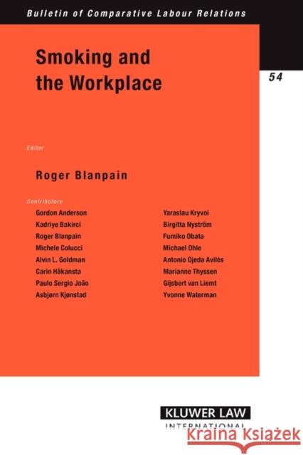 Smoking and the Workplace Blanpain                                 Roger Blanpain 9789041123251 Kluwer Law International