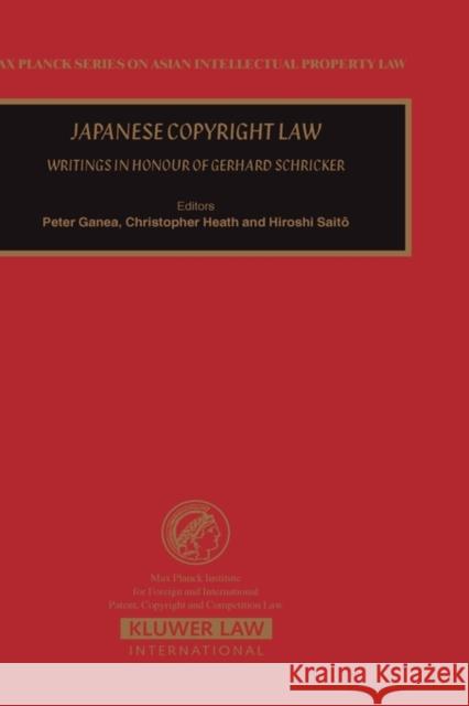 Japanese Copyright Law. Writings in Honour of Gerhard Schrikker Ganea, Peter 9789041123930 Kluwer Law International