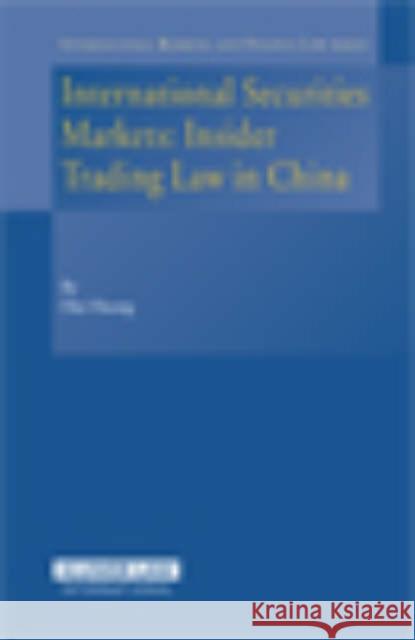 International Securities Markets: Insider Trading Law in China Huang, Hui 9789041125576 Kluwer Law International
