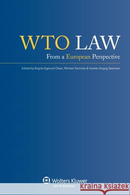 WTO Law: From a European Perspective Brigitte Egelund Olsen Michael Steinicke Karsten Ensig Sorensen 9789041133588