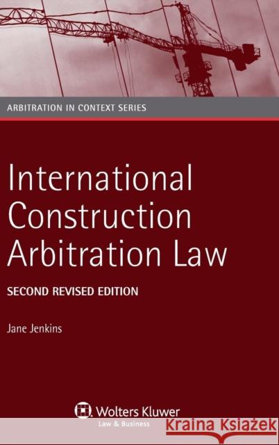International Construction Arbitration Law Jenkins Jane Jenkins (Senior Lecturer, School of  9789041149855