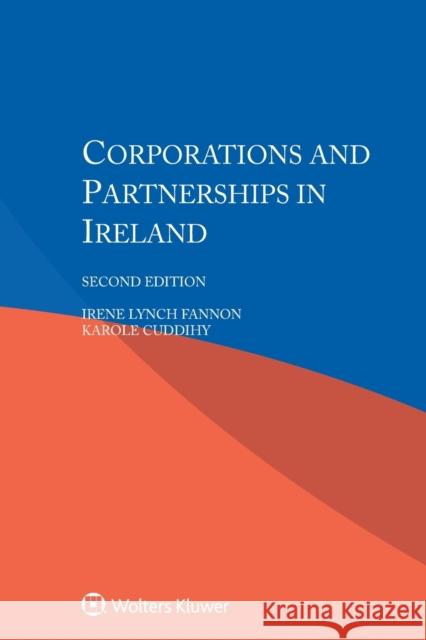 Corporations and Partnerships in Ireland Irene Lynch Fannon Karole Cuddihy Irene Lynch-Fannon 9789041168535 Kluwer Law International