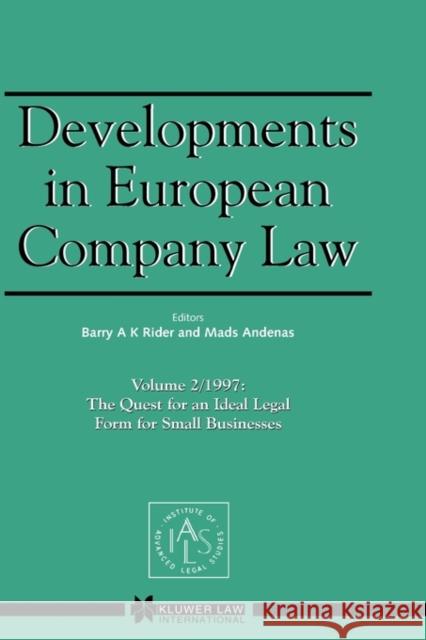 Developments in European Company Law: The Quest for an Ideal Legal Form for Small Businesses Rider, Barry A. K. 9789041196972