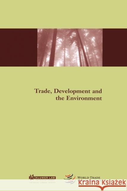 Trade, Development and the Environment Wto Secretariat                          Aspen Publishers 9789041198044