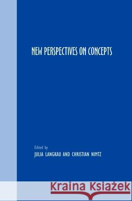 New Perspectives on Concepts Julia Langkau Christian Nimtz 9789042030183