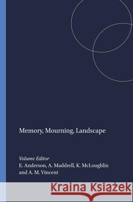 Memory, Mourning, Landscape Elizabeth Anderson Avril Maddrell Kate McLoughlin 9789042030862