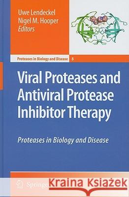 Viral Proteases and Antiviral Protease Inhibitor Therapy: Proteases in Biology and Disease Lendeckel, Uwe 9789048123476 Springer