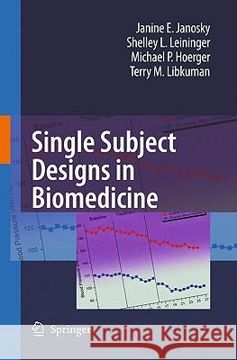 Single Subject Designs in Biomedicine Janine E. Janosky, Shelley L. Leininger, Michael P. Hoerger, Terry M. Libkuman 9789048124435 Springer