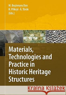 Materials, Technologies and Practice in Historic Heritage Structures Maria Bostenar Richard Prikryl Akos Tarak 9789048126835 Springer