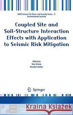 Coupled Site and Soil-Structure Interaction Effects with Application to Seismic Risk Mitigation Tom Schanz Roumen Iankov 9789048126965 Springer