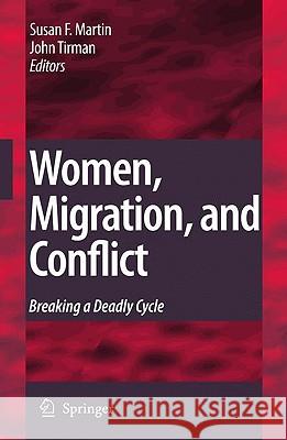 Women, Migration, and Conflict: Breaking a Deadly Cycle Forbes Martin, Susan 9789048128242 Springer