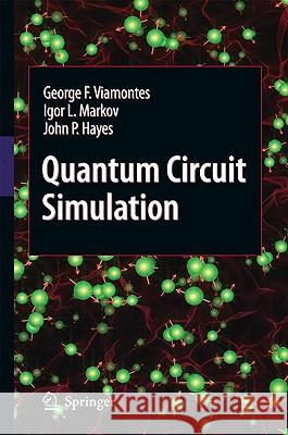 Quantum Circuit Simulation George F. Viamontes, Igor L. Markov, John P. Hayes 9789048130641
