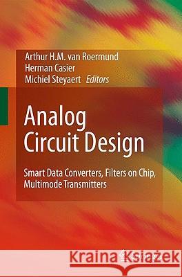 Analog Circuit Design: Smart Data Converters, Filters on Chip, Multimode Transmitters van Roermund, Arthur H. M. 9789048130825
