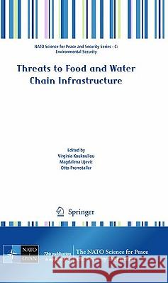Threats to Food and Water Chain Infrastructure Virginia Koukouliou Magdalena Ujevic Otto Premstaller 9789048135448 Springer