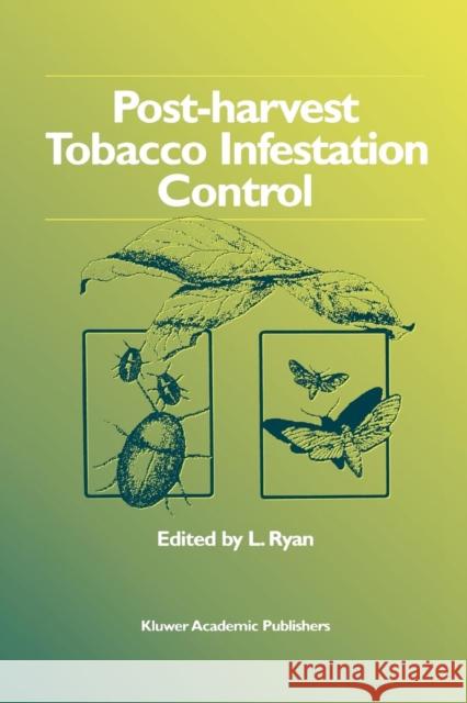 Post-Harvest Tobacco Infestation Control Ryan, L. 9789048140169 Not Avail