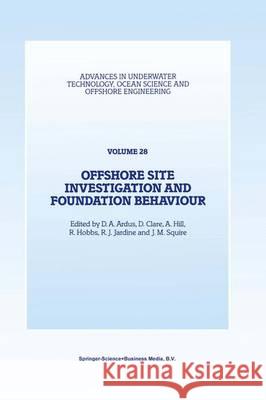 Offshore Site Investigation and Foundation Behaviour: Papers Presented at a Conference Organized by the Society for Underwater Technology and Held in Ardus, D. a. 9789048142934 Not Avail