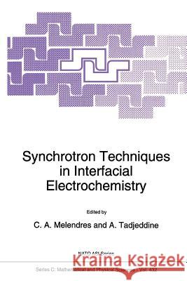 Synchrotron Techniques in Interfacial Electrochemistry C. a. Melendres A. Tadjeddine 9789048144068 Not Avail