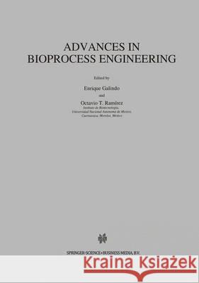 Advances in Bioprocess Engineering Enrique Galindo Octavio R. Ramirez Octavio R. Ra 9789048144594 Springer