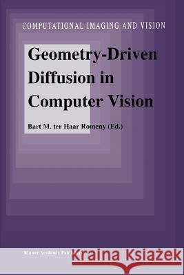 Geometry-Driven Diffusion in Computer Vision Bart M. Haa 9789048144617 Springer