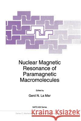 Nuclear Magnetic Resonance of Paramagnetic Macromolecules G. N. L 9789048145225 Not Avail