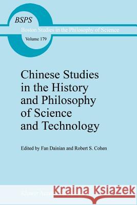 Chinese Studies in the History and Philosophy of Science and Technology Fan Dainian                              R. S. Cohen 9789048145461 Not Avail