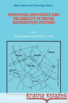 Improving Efficiency and Reliability in Water Distribution Systems Enrique Cabrera, Antonio F. Vela 9789048145676