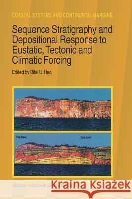 Sequence Stratigraphy and Depositional Response to Eustatic, Tectonic and Climatic Forcing B. U. Haq 9789048146338 Springer