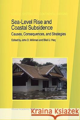 Sea-Level Rise and Coastal Subsidence: Causes, Consequences, and Strategies J. D. Milliman B. U. Haq 9789048146727 Not Avail