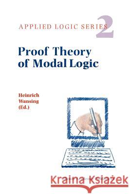 Proof Theory of Modal Logic Heinrich Wansing 9789048147205