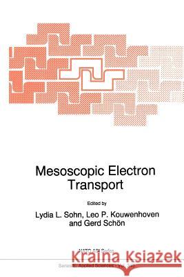 Mesoscopic Electron Transport Lydia L. Sohn Leo P. Kouwenhoven Gerd Schon 9789048149063 Springer