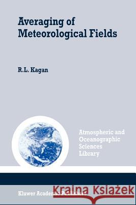 Averaging of Meteorological Fields R. L. Kagan Lev S. Gandin Thomas M. Smith 9789048149360 Not Avail
