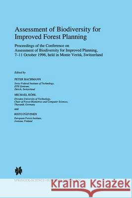 Assessment of Biodiversity for Improved Forest Planning Peter Bachmann Michael Kohl Risto Paivinen 9789048149629 Springer