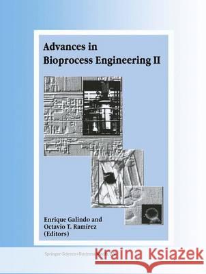 Advances in Bioprocess Engineering: Volume II Enrique Galindo Octavio R. Ramirez Octavio R. Ra 9789048149872 Springer