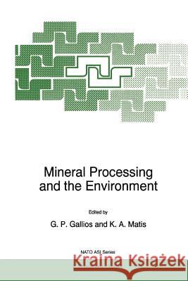 Mineral Processing and the Environment G. P. Gallios Kostas A. Matis 9789048150342 Springer