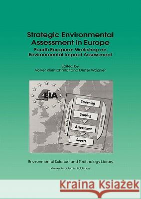 Strategic Environmental Assessment in Europe: Fourth European Workshop on Environmental Impact Assessment Volker Kleinschmidt, Dieter Wagner 9789048151011