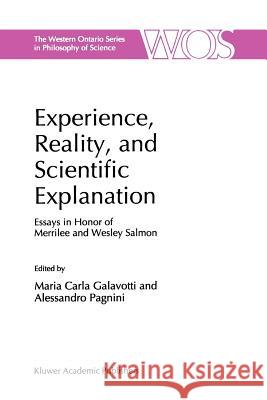 Experience, Reality, and Scientific Explanation: Workshop in Honour of Merrilee and Wesley Salmon Galavotti, Maria Carla 9789048151455 Not Avail