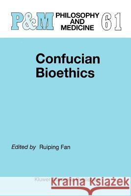 Confucian Bioethics Ruiping Fan 9789048152285 Not Avail