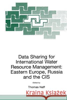 Data Sharing for International Water Resource Management: Eastern Europe, Russia and the Cis Naff, T. 9789048153046 Not Avail
