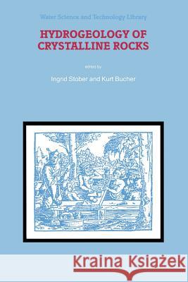 Hydrogeology of Crystalline Rocks I. Stober Kurt Bucher 9789048153688 Not Avail