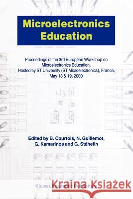 Microelectronics Education: Proceedings of the 3rd European Workshop on Microelectronics Education Courtois, B. 9789048155187 Not Avail