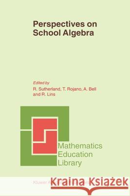 Perspectives on School Algebra R. Sutherland Teresa Rojano Alan Bell 9789048155224 Not Avail