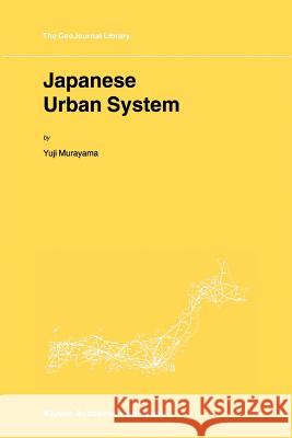 Japanese Urban System Yuji Murayama 9789048155736