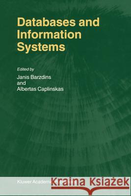 Databases and Information Systems: Fourth International Baltic Workshop, Baltic Db&is 2000 Vilnius, Lithuania, May 1-5, 2000 Selected Papers Barzdins, Janis 9789048156573 Not Avail